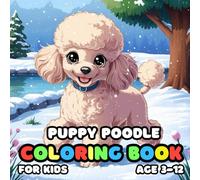 Puppy Poodle Coloring Book for kids Age 3-12: 25 Fun and Adorable Puppy Poodle Illustrations for boys and girls