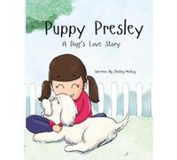 Puppy Presley, A Dog's Love Story