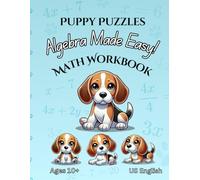 Puppy Puzzles: Algebra Made Easy! Math Workbook (US English Edition) (Algebra Workbooks)