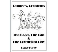 Puppy’s, Problems: The Good, The Bad & The Downright Ugly