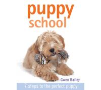 Puppy School: 7 Steps to the Perfect Puppy