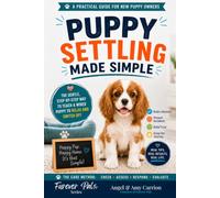 Puppy Settling Made Simple: The Gentle, Step-by-Step Way to Teach a Wired Puppy to Relax and Switch Off with the CARE Method (Furever Pals)