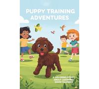 Puppy Training Adventures: A Cute Labradoodle Coloring Story About Learning Good Manners for Kids Ages 3-8