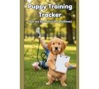 Puppy Training Tracker (but my human is the problem): 60 Session Dog Training Log - Funny Gift for Dog Owners