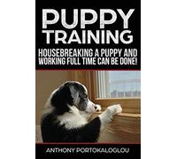 Puppy training3: Housebreaking a Puppy and Working Full Time CAN be Done