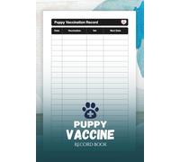 Puppy Vaccine Record Book: Vaccination and Vet Visit Log for Puppies, Dog Health Tracker, Medical Records Organizer