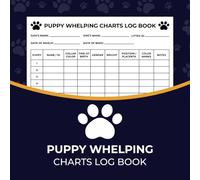 Puppy Whelping Charts Log Book: Newborn Puppy Whelping Record Keeper - Weight Chart Tracker Sheet - Dog Breeding Journal for Dog Lovers