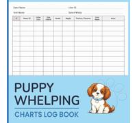 Puppy Whelping Charts Log Book: Track puppy birth order, weight, gender, and litter details in a clear chart layout