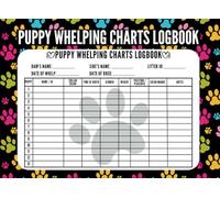 Puppy Whelping Charts Logbook: Personalized Newborn Pup Whelping Record Book - Puppy Record-keeping Charts... For Lovers Puppies & Dog Lover - Perfect Gift for Whelp Breeders & Dog Owners...