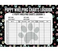 Puppy Whelping Charts Logbook: Personalized Newborn Pup Whelping Record Book - Puppy Record-keeping Charts... For Dog Lover & Lovers Puppies - Perfect Gift for Whelp Breeders & Dog Owners...