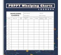 Puppy Whelping Charts Logbook: Record Keeping Register for Breeders, Newborn Puppies Health Journal | 120 Pages.