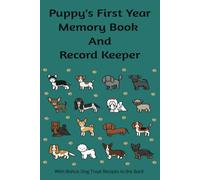 Puppy's First Year Memory Book and Record Keeper: Your Guide to Puppy Care, Milestones, and Memories