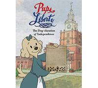 Pups of Liberty: The Dog-claration of Independence