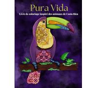 Pura Vida, livre de coloriage inspiré des animaux du Costa Rica: Livre de coloriage inspiré des animaux du Costa Rica