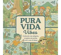 Pura Vida Vibes: Coloreá con alegría, respirá sin prisa, viví con el alma