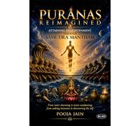 Puranas Reimagined: Attaining Enlightenment Through Samudra Manthan (From Outer Churning to Inner Awakening from Seeking Treasures to Discovering the Self)