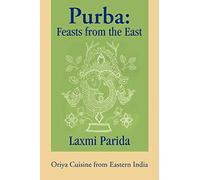 Purba: Feasts from the East: Oriya Cuisine from Eastern India