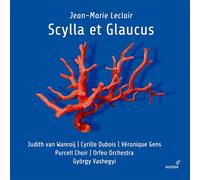 Purcell Choir / Orfeo Orchestra - Jean-Marie Leclair: Syclla et Glaucus