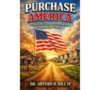 PURCHASE AMERICA: A Realistic Guide To Purchasing Premium Real Estate