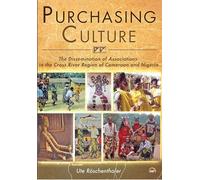 Purchasing Culture : The Dissemination of Associations in the Cross River Region of Cameroon and Nigeria