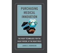 Purchasing Medical Innovation: The Right Technology, for the Right Patient, at the Right Price
