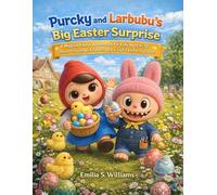 Purcky and Larbubu’s Big Easter Surprise: A Magical Easter Adventure for Kids Ages 4-10 About Friendship, Kindness, and a Joyful Easter Egg Hunt