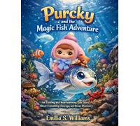 Purcky and the Magic Fish Adventure: An Exciting and Heartwarming Kids Story About Friendship, Courage, and Ocean Discovery