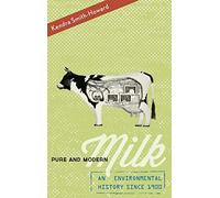 Pure and Modern Milk: An Environmental History since 1900