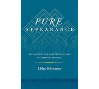 Pure Appearance: Development and Completion Stages in Vajrayana Practice