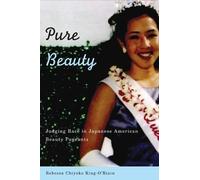 Pure Beauty: Judging Race in Japanese American Beauty Pageants