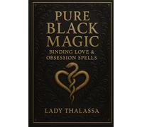 Pure Black Magic: Binding Love and Obsession Spells