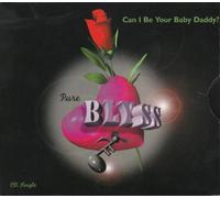 Pure Bliss - Can I Be Your Baby Daddy?