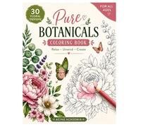 Pure Botanicals: 30 Floral Designs Coloring Book (Midnight Garden Coloring Book Series)