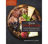 Pure Charcuterie: The Craft and Poetry of Curing Meats at Home: 4 (Homegrown City Life, 4)