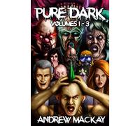 Pure Dark Volumes 1 - 3: The Ultimate Horror Endurance Trilogy