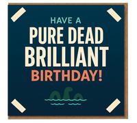Pure Dead Brilliant Birthday Card - Funny Scottish Humour Loch Ness Monster Design - Bold Typography for Him, Her, Friends or Family