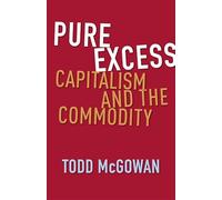 Pure Excess: Capitalism and the Commodity