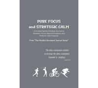 PURE FOCUS and STRATEGIC CALM: A Guided Sports Mindset Journal to Sharpen Focus, Record Progress, and Perform with Purpose