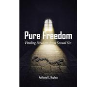 Pure Freedom: Finding Freedom from Sexual Sin