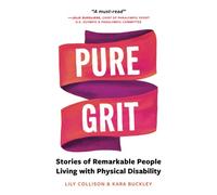 Pure Grit: Stories of Remarkable People Living with Physical Disability