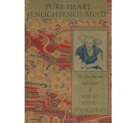 Pure Heart: Enlightened Mind : The Zen Journal and Letters of Maura "Soshin" O'Halloran