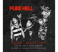 Pure Hell - Noise Addiction: 1978 New York & London Sessions (25th Anniversary Edition)
