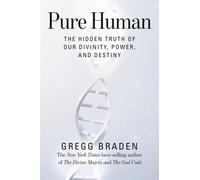 Pure Human : The Hidden Truth of Our Divinity, Power and Destiny