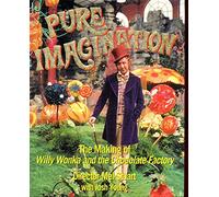 Pure Imagination: The Making of Willy Wonka and the Chocolate Factory