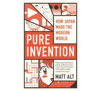Pure Invention : How Japan Made the Modern World