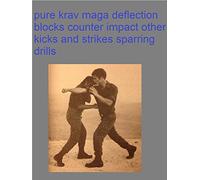 pure krav maga deflection blocks counter impact other kicks and strikes sparring drills