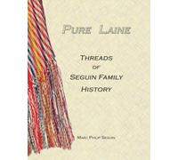 Pure Laine - Threads of Seguin Family History