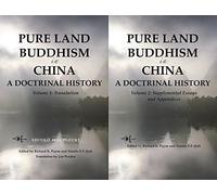 Pure Land Buddhism in China: A Docturnal History Volume 1: Translation and Volume 2: Supplemental Essays and Appendices (Contemporary Issues in Buddhist Studies)