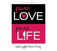 Pure Love, Pure Life: Exploring God's Heart on Purity