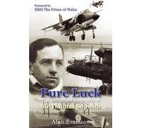 Pure Luck: An Authorised Biography of Sir Thomas Sopwith 1888-1989 (Soft Cover)